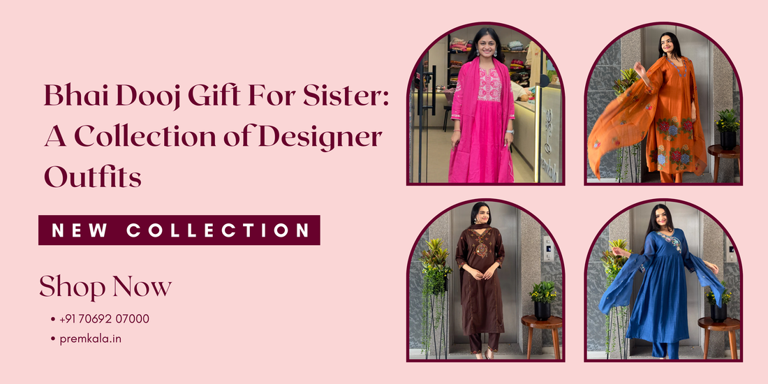 Bhai Dooj Gift For Sister: A Collection of Designer Outfits