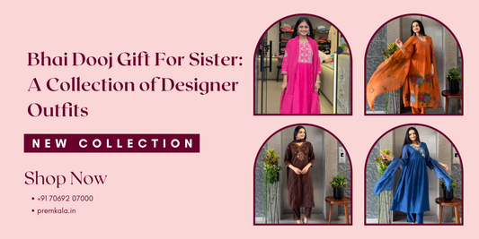 Bhai Dooj Gift For Sister: A Collection of Designer Outfits