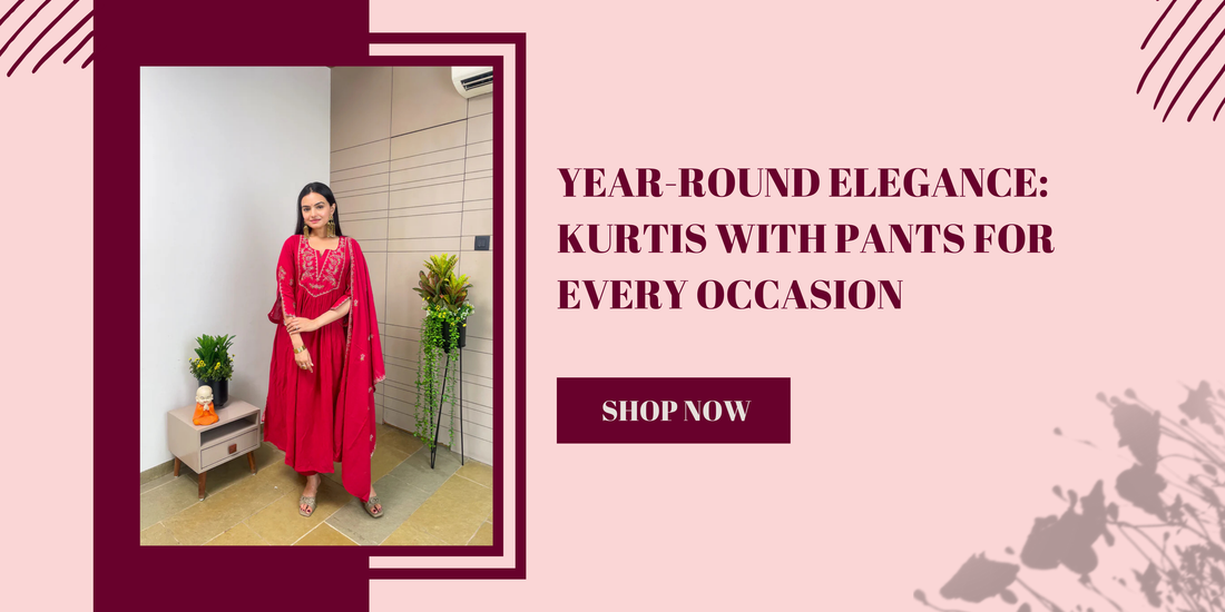 Year-Round Elegance: Kurtis with Pants for Every Occasion