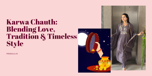 Karwa Chauth: Blending Love, Tradition & Timeless Style