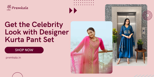 Get the Celebrity Look with Designer Kurta Pant Set