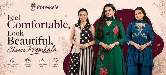 Feel Comfortable, Look Beautiful, Choose Premkala
